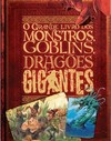 O grande livro de Monstros, goblins, dragões e gigantes