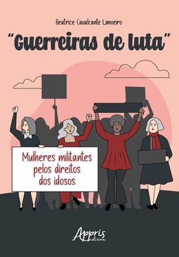 “Guerreiras de luta”: mulheres militantes pelos direitos dos idosos