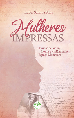 Mulheres impressas:: tramas de amor, honra e violência no espaço manauara