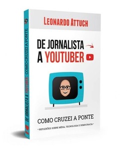 De jornalista a youtuber: como cruzei a ponte
