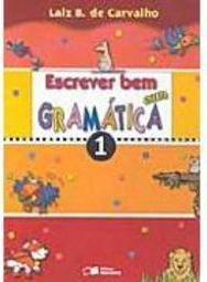 Escrever Bem com Gramática - 1 série - 1 grau