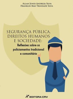 Segurança pública, direitos humanos e sociedade: reflexões sobre os policiamentos tradicional e comunitário