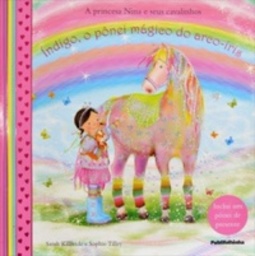 Índigo, o pônei mágico do arco-íris (A princesa Nina e seus cavalinhos)