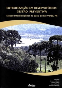 Eutrofização em reservatórios: gestão preventiva - Estudo interdisciplinar na Bacia do Rio Verde, PR