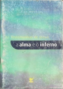 As Testemunhas de Jeová, a Alma e o Inferno