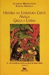 História da Literatura Cristã Antiga: Grega e Latina - Vol. 2