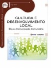 Cultura e desenvolvimento local: ética e comunicação comunitária