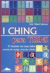 I Ching para Teens: o Destino em Suas Mãos Através do Antigo Oráculo..
