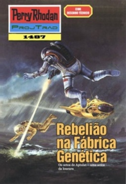 Rebelião na Fábrica Genética (Perry Rhodan #1487)