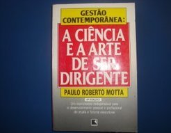 Gestão Contemporânea: a Ciência e Arte de Ser Dirigente