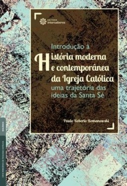 Introdução à história moderna e contemporânea da Igreja Católica: uma trajetória das ideias da Santa Sé
