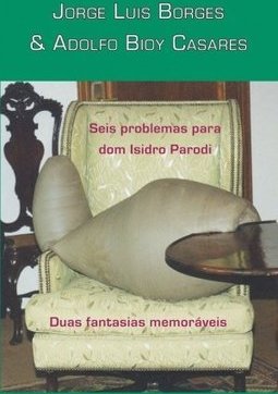 Seis Problemas para Dom Isidro Parodi : Duas Fantasias Memoráveis