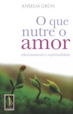 O que nutre o amor: relacionamento e espiritualidade