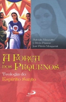 A força dos pequenos: teologia do Espírito Santo