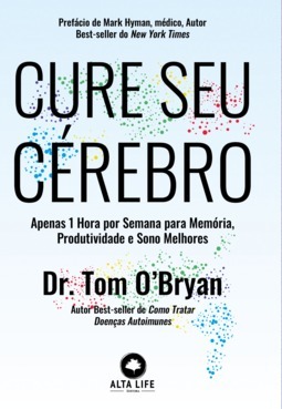 Cure seu cérebro: apenas 1 hora por semana para memória, produtividade e sono melhores