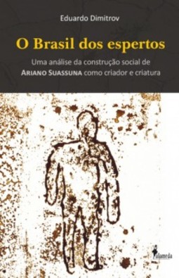 O Brasil dos espertos: uma análise da construção social de Ariano Suassuna como criador e criatura