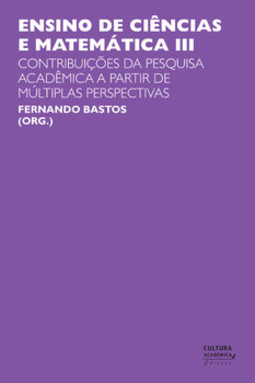 Ensino de ciências e matemática: contribuições da pesquisa acadêmica a partir de múltiplas perspectivas