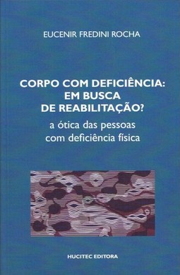 Corpo com deficiência em busca de reabilitação? A ótica das pessoas com deficiência física