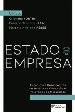 Estado e empresa: encontros e desencontros em matéria de corrupção e programas de integridade
