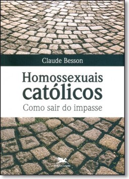 Homossexuais católicos. Como sair do impasse