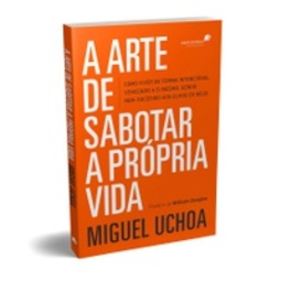 A arte de sabotar a própria vida