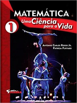Matemática: Uma Ciência Para a Vida - Vol.1