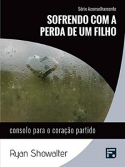 Sofrendo com a perda de um filho (Série Aconselhamento)