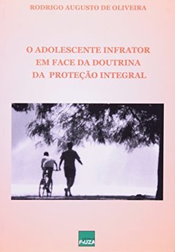 O Adolescente Infrator em Face da Doutrina da Proteção Integral