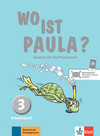 Wo ist Paula? - Arbeitsbuch 3