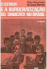 Estado e a Burocratização do Sindicato no Brasil