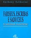 Fariseus, Escribas e Saduceus na Sociedade Palestinense