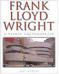 Frank Lloyd Wright: A Visual Encyclopedia