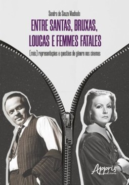Entre santas, bruxas, loucas e femmes fatales - (más) representações e questões de gênero nos cinemas
