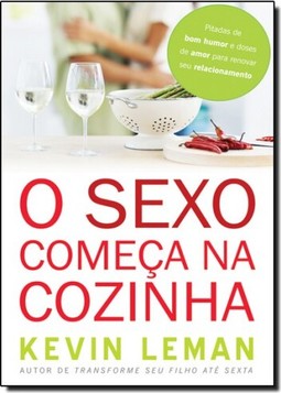 Sexo Comeca Na Cozinha, O