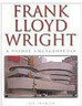 Frank Lloyd Wright: A Visual Encyclopedia