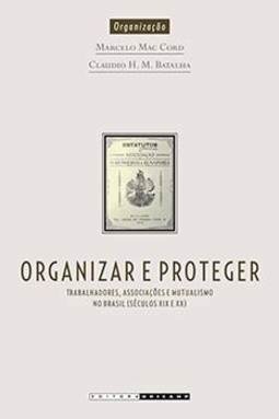 Organizar e proteger: trabalhadores, associações e mutualismo no Brasil (século XIX e XX)