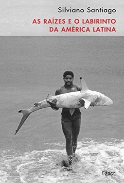 As Raízes e o Labirinto da América Latina