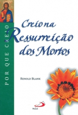 Creio na ressurreição dos mortos