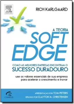 Teoria Soft Edge, A: Como as Melhores Empresas Encontram o Sucesso Duradouro