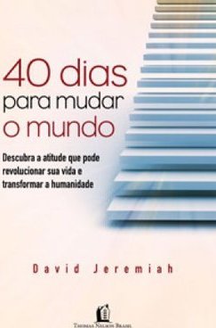 40 Dias Para Mudar o Mundo