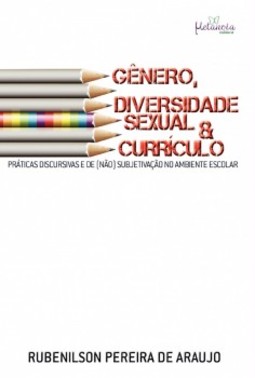 Gênero, diversidade sexual e currículo: Práticas discursivas de (não) subjetivação no ambiente escolar
