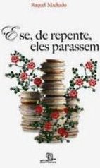 E se, de Repente, Eles Parassem