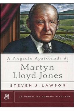 A Pregação Apaixonada de Martyn Lloyd-Jones