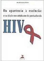 Da Aparência à Essência: o Cuidado no Cotidiano do Portador HIV
