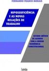 Hipossuficiência e as novas relações de trabalho: Estudo crítico de acordo com a ordem econômica constitucional