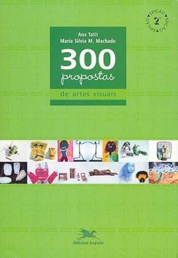 300 Propostas de Artes Visuais