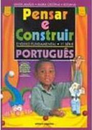 Pensar e Construir: Português - 1 série - 1 grau