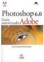 Photoshop 6.0: Guia Autorizado Adobe