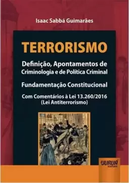 Terrorismo - Definição, Apontamentos de Criminologia e de Política Criminal