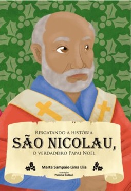 Resgatando a história - São Nicolau, o verdadeiro Papai Noel